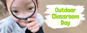 Outdoor Classroom Day magnifying glass